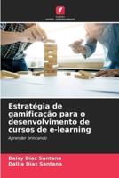 Estratégia De Gamificação Para O Desenvolvimento De Cursos De E-Learning