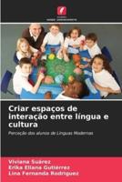 Criar Espaços De Interação Entre Língua E Cultura