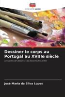 Dessiner Le Corps Au Portugal Au XVIIIe Siècle