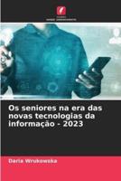 Os Seniores Na Era Das Novas Tecnologias Da Informação - 2023