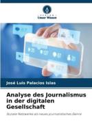Analyse Des Journalismus in Der Digitalen Gesellschaft