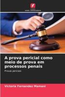 A Prova Pericial Como Meio De Prova Em Processos Penais