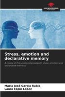 Stress, Emotion and Declarative Memory