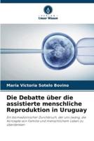 Die Debatte Über Die Assistierte Menschliche Reproduktion in Uruguay