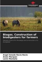 Biogas. Construction of Biodigesters for Farmers