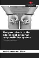 The Pro Infans in the Adolescent Criminal Responsibility System