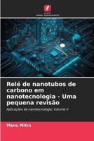 Relé De Nanotubos De Carbono Em Nanotecnologia - Uma Pequena Revisão