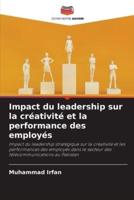 Impact Du Leadership Sur La Créativité Et La Performance Des Employés