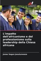 L'impatto Dell'africanismo E Del Professionismo Sulla Leadership Della Chiesa Africana