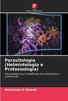 Parasitologia (Helmintologia E Protozoologia)