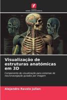 Visualização De Estruturas Anatómicas Em 3D