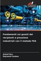 Fondamenti Sui Guasti Dei Recipienti a Pressione Industriali Con Il Metodo FEA