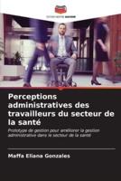 Perceptions Administratives Des Travailleurs Du Secteur De La Santé