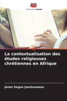 La Contextualisation Des Études Religieuses Chrétiennes En Afrique