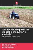 Análise Da Compactação Do Solo E Maquinaria Agrícola