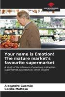 Your Name Is Emotion! The Mature Market's Favourite Supermarket