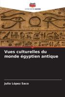 Vues Culturelles Du Monde Égyptien Antique