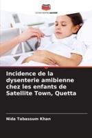 Incidence De La Dysenterie Amibienne Chez Les Enfants De Satellite Town, Quetta