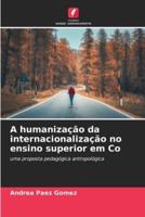 A Humanização Da Internacionalização No Ensino Superior Em Co