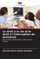 Le Droit À La Vie Et Le Droit À L'interruption De Grossesse