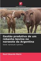 Gestão Produtiva De Um Rebanho Bovino No Noroeste Da Argentina