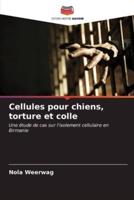 Cellules Pour Chiens, Torture Et Colle