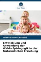 Entwicklung Und Anwendung Der Waldorfpädagogik in Der Frühkindlichen Erziehung