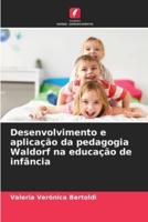 Desenvolvimento E Aplicação Da Pedagogia Waldorf Na Educação De Infância