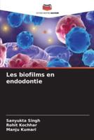 Les Biofilms En Endodontie