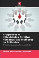 Progressos E Dificuldades Direitos Humanos Das Mulheres Na Colômbia