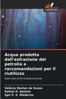 Acqua Prodotta Dall'estrazione Del Petrolio E Raccomandazioni Per Il Riutilizzo