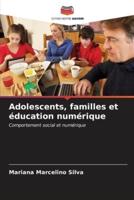 Adolescents, Familles Et Éducation Numérique