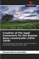 Creation of the Legal Framework for the Buenos Aires Countryside (1854-1858)
