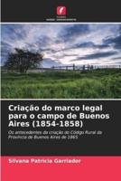 Criação Do Marco Legal Para O Campo De Buenos Aires (1854-1858)