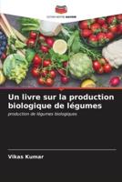 Un Livre Sur La Production Biologique De Légumes