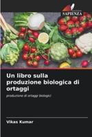 Un Libro Sulla Produzione Biologica Di Ortaggi