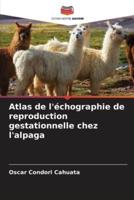 Atlas De L'échographie De Reproduction Gestationnelle Chez L'alpaga