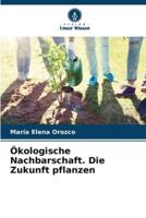 Ökologische Nachbarschaft. Die Zukunft Pflanzen