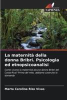 La Maternità Della Donna Bribri. Psicologia Ed Etnopsicoanalisi