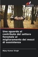 Uno Sguardo Al Contributo Del Settore Forestale Al Miglioramento Dei Mezzi Di Sussistenza