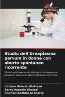 Studio dell'Ureaplasma Parvum in Donne Con Aborto Spontaneo Ricorrente