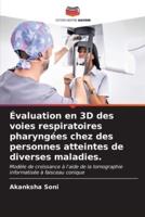 Évaluation En 3D Des Voies Respiratoires Pharyngées Chez Des Personnes Atteintes De Diverses Maladies.