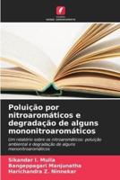 Poluição Por Nitroaromáticos E Degradação De Alguns Mononitroaromáticos