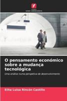 O Pensamento Económico Sobre a Mudança Tecnológica