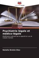 Psychiatrie Légale Et Médico-Légale
