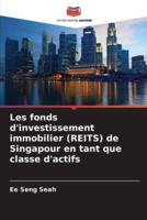 Les Fonds D'investissement Immobilier (REITS) De Singapour En Tant Que Classe D'actifs