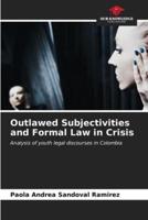 Outlawed Subjectivities and Formal Law in Crisis