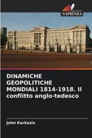 DINAMICHE GEOPOLITICHE MONDIALI 1814-1918. Il Conflitto Anglo-Tedesco