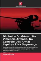 Dinâmica Do Género Na Violência Armada, No Controlo Das Armas Ligeiras E Na Segurança