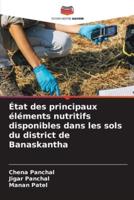 État Des Principaux Éléments Nutritifs Disponibles Dans Les Sols Du District De Banaskantha